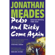 Pedro and Ricky Come Again : Selected Writing 1988-2020 - Jonathan Meades - book