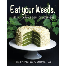 Eat your Weeds! : with 90 delicious plant-based recipes - Matthew Seal - book