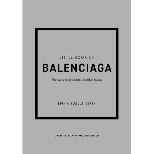 Little Book of Balenciaga : The Story of the Iconic Fashion House - Emmanuelle Dirix - book