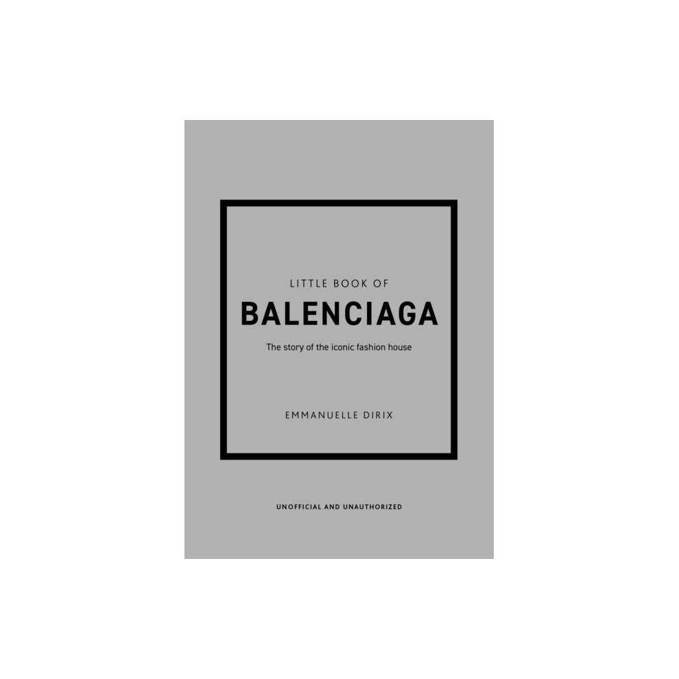 New Little Book Of Balenciaga : The Story Of The Iconic Fashion House - Emmanuelle Dirix - Book