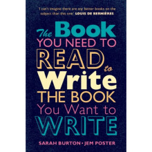The Book You Need to Read to Write the Book You Want to Write : A Handbook for Fiction Writers - Jem Poster - book