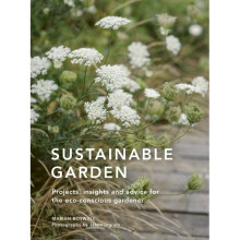 Sustainable Garden : Projects, insights and advice for the eco-conscious gardener - Marian Boswall - book