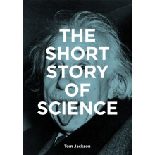 The Short Story of Science : A Pocket Guide to Key Histories, Experiments, Theories, Instruments and Methods - Mark Fletcher - book
