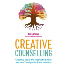 Creative Counselling : Creative Tools and Interventions to Nurture Therapeutic Relationships - Suzanne Alderson - book
