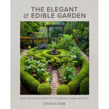 The Elegant and Edible Garden : Design a Dream Kitchen Garden to Fit Your Personality, Desires, and Lifestyle - Linda Vater - book