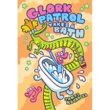 Glork Patrol (Book Two): Glork Patrol Takes a Bath! - James Kochalka - book