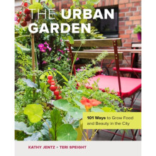The Urban Garden : 101 Ways to Grow Food and Beauty in the City - Teri Speight - book