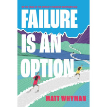 Failure is an Option : On the trail of the world's toughest mountain race - Matt Whyman - book
