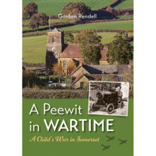 A Peewit in Wartime : A Child's War in Somerset - Gordon Rendell - book