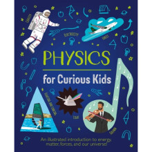 Physics for Curious Kids : An Illustrated Introduction to Energy, Matter, Forces, and Our Universe! - Laura Baker - book