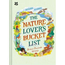 The Nature Lover's Bucket List : Britain's Unmissable Wildlife - Richard Madden - book