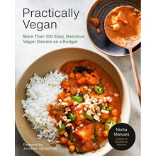 Practically Vegan : More Than 100 Easy, Delicious Vegan Dinners on a Budget: A Cookbook - Nisha Melvani - book