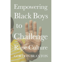 Empowering Black Boys to Challenge Rape Culture - Gordon Braxton - book