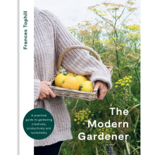 The Modern Gardener : A practical guide to gardening creatively, productively and sustainably - Frances Tophill - book