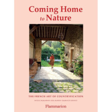 Coming Home to Nature : The French Art of Countryfication - Charlotte Huguet - book