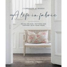 A Life in Fabric : Bring Colour, Pattern and Texture into Your Home - Christina Strutt - book