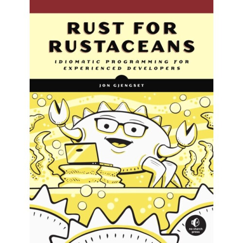 Rust For Rustaceans : Idiomatic Programming for Experienced Developers - Jon Gjengset - book