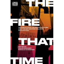 The Fire That Time Transnational Black Radicalism and the Sir George Williams Occupation