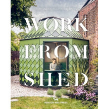 Work From Shed : Inspirational garden offices from around the world - Hoxton Mini Press - book