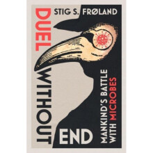 Duel Without End : Mankind's Battle with Microbes - Stig S. Froland - book