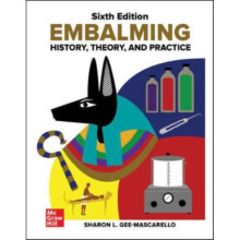 Embalming: History, Theory, and Practice, Sixth Edition - Sharon Gee-Mascarello - book