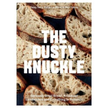 The Dusty Knuckle : Seriously Good Bread, Knockout Sandwiches and Everything In Between - Daisy Terry - book
