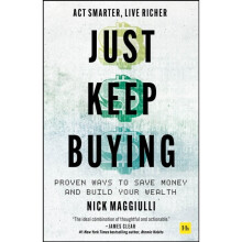 Just Keep Buying : Proven ways to save money and build your wealth - Nick Maggiulli - book