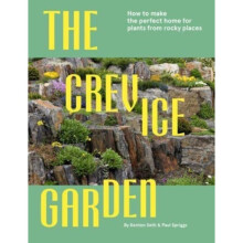 The Crevice Garden : How To Make The Perfect Home For Plants From Rocky Places - Paul Spriggs - book