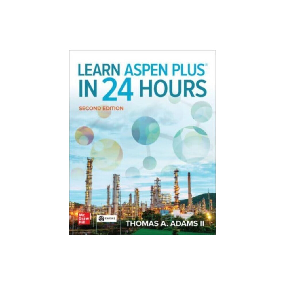 Learn Aspen Plus in 24 Hours, Second Edition - Thomas Adams - book