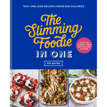 The Slimming Foodie in One : 100+ one-dish recipes under 600 calories - Pip Payne - book