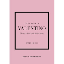 Little Book of Valentino : The story of the iconic fashion house - Karen Homer - book