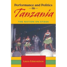 Performance and Politics in Tanzania The Nation on Stage African Expressive Cultures