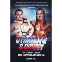 Dynamite and Davey : The Explosive Lives of the British Bulldogs - Steven Bell - book
