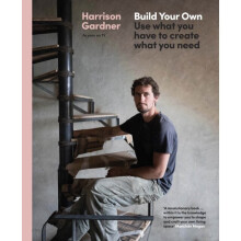 Build Your Own : Use what you have to create what you need - Harrison Gardner - book