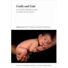 Costly and Cute Helpless Infants and Human Evolution School for Advanced Research Advanced Seminar Series