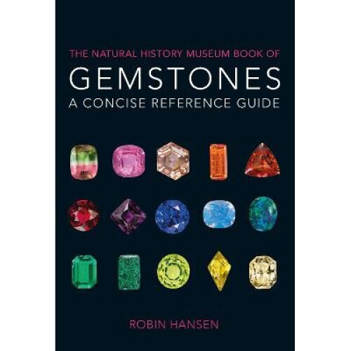 The Natural History Museum Book of Gemstones: A concise reference guide