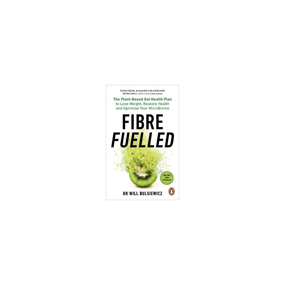 Fibre Fuelled: The Plant-Based Gut Health Plan to Lose Weight, Restore Health and Optimise Your Microbiome