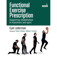 Functional Exercise Prescription : Supporting rehabilitation in movement and sport - Eyal Lederman - book