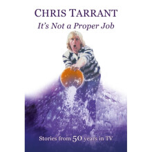 It's Not A Proper Job : Stories from 50 Years in TV - Tarrant Chris - book