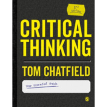 Critical Thinking : Your Guide to Effective Argument, Successful Analysis and Independent Study - Tom Chatfield - book