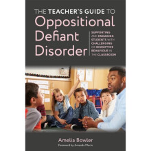 The Teacher's Guide to Oppositional Defiant Disorder : Supporting and Engaging Students with Challenging or Disruptive Behaviour in the Classroom