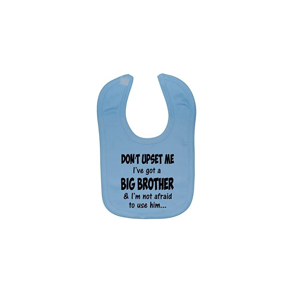 Don't Upset Me I've Got A Big Brother & I'm Not Afraid To Use Him Baby Feeding Bib Touch Attached 0 To Approx 3 Years Acce Products