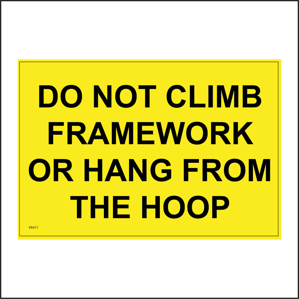 (600 x 450mm - 24 x 18, F - 5mm Heavy Duty Foamex Foamboard) PR471 Do Not Climb Framework Or Hang From Hoop Sign Construction Building  600mm x 450mm B - Magnetic - Vehicle Grade