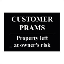(400 x 300mm - 16 x 12, E - 3mm Standard Foamex Foamboard) SE148 Customer Prams Porperty Left At Owners Risk Sign Theft Baby Child Steal 600mm x 450mm B - Magnetic - Vehicle Grade