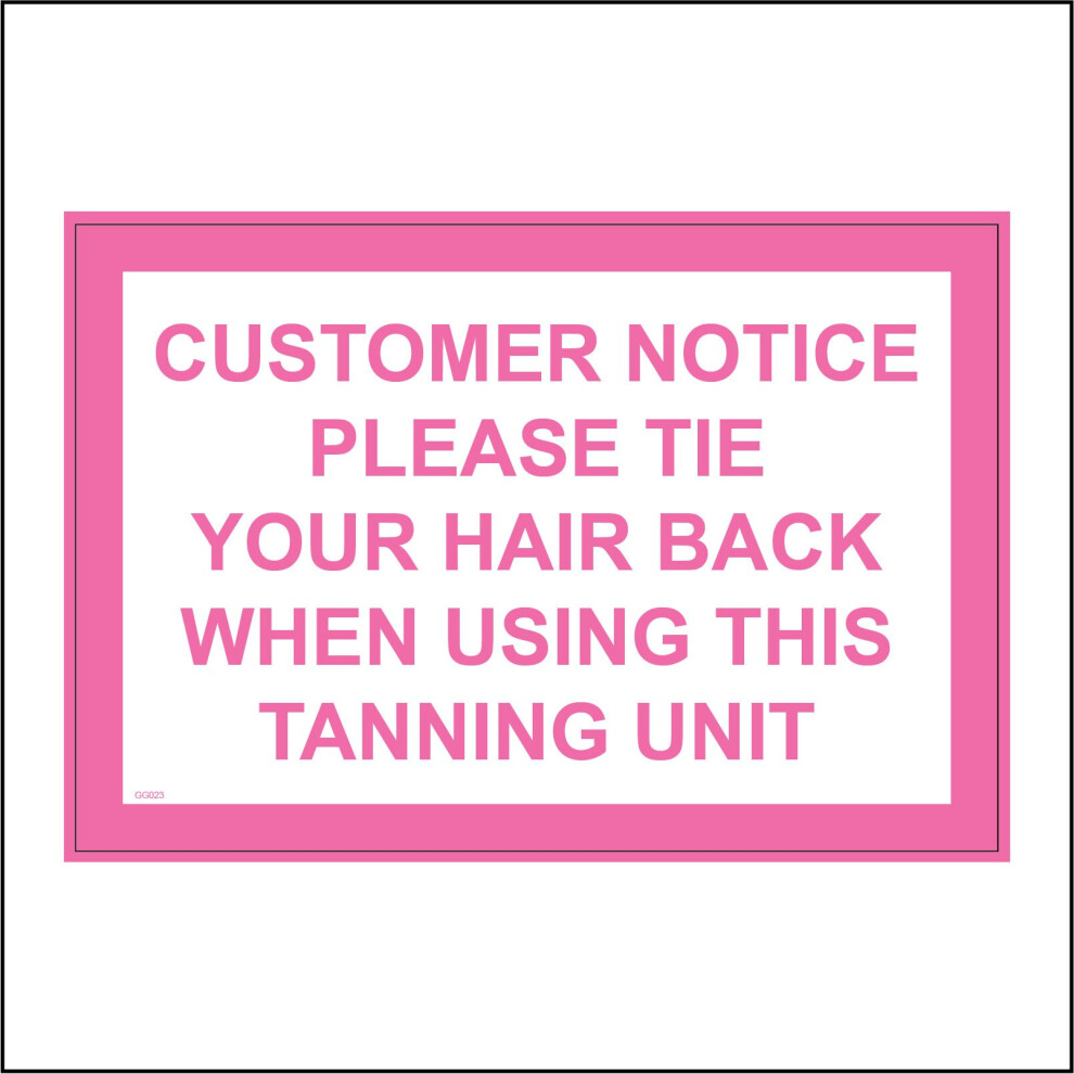 (200 x 150mm - 8 x 6, H - Clear Sticker / Sav - See Through) GG023 Customer Notice Please Tie Hair Back Using Tanning Unit Sign Spray Bronze 600mm x 4-image-OPC-P976SZJ-NEW