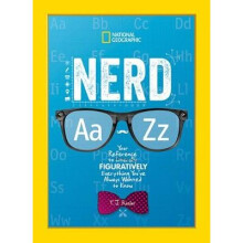 Nerd A to Z Your Reference to Literally Figuratively Everything You've Always Wanted to Know National Geographic Kids