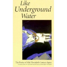 Like Underground Water The Poetry of MidTwentieth Century Japan