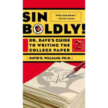 Sin Boldly Dr Dave'S Guide To Writing The College Paper By Williams, David R Author Aug112004 Paperback