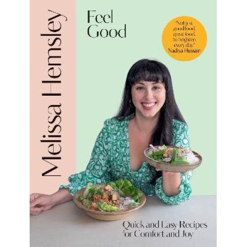 Feel Good: Quick and easy recipes for comfort and joy
