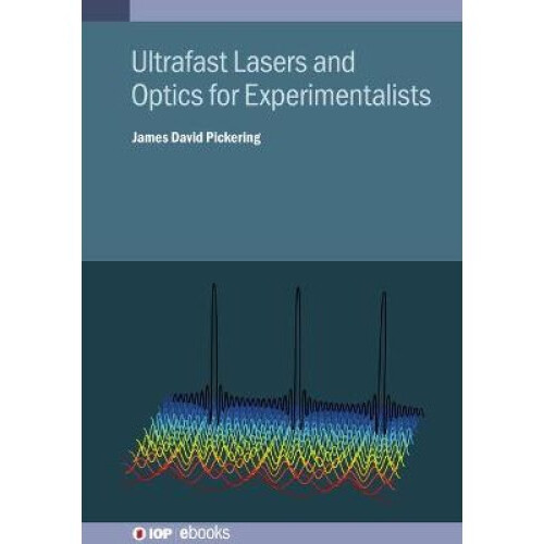 Ultrafast Lasers and Optics for Experimentalists IOP ebooks